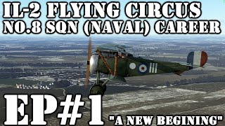 IL2 Flying Circus ⌾ No 8 Sdn Naval Career ☺ Ep 01 quotA New Beginingquot 1440p [upl. by Bernadette]