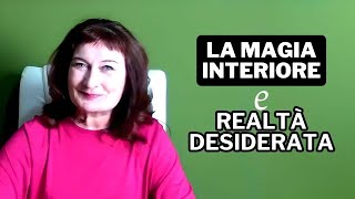 La Magia Interiore che Crea la Realtà Desiderata [upl. by Eelak]