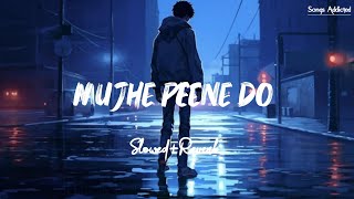 Mujhe Peene Do SlowedReverb Lofi Song  Darshan Raval  Songs Addicted [upl. by Eiuqnom]