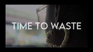 Time To Waste Documentary [upl. by Ilyak]