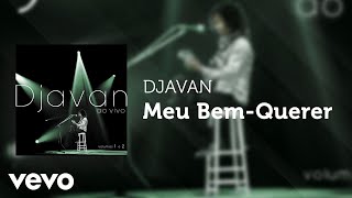 Djavan  Meu BemQuerer Ao Vivo Áudio Oficial [upl. by Rimisac615]