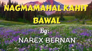 NAGMAMAHAL KAHIT BAWAL by narex bernan with lyrics ANG SAKIT NG KANTANG ITO NAKAKATULO NG LUHA [upl. by Hirai699]