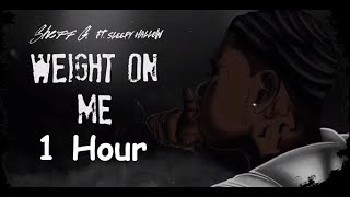 Sheff G  Weight On Me 1 Hour feat Sleepy Hallow [upl. by Claudianus]