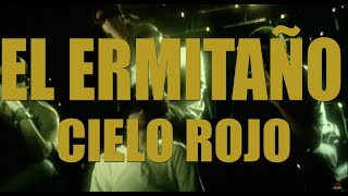 CIELO ROJO  EL ERMITAÑO VIDEO OFICIAL [upl. by Rednal]