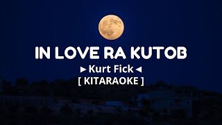 In Love Ra Kutob  KARAOKE [upl. by Hopper209]