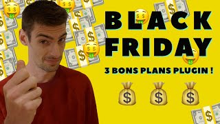 Black Friday  3 bons plans plugins immanquables 🤫 en fait il y en a 4 [upl. by Ebberta]