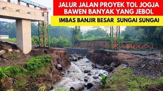 Jalur jalan proyek Tol jogja bawen banyak yang jebol paska hujan deras dan banjir sungai [upl. by Einaled]