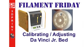 Filament Friday 21  Calibrating the Da Vinci Jr Bed  X Axis and Bearing 3D Print  Video 66 [upl. by Ojyram10]