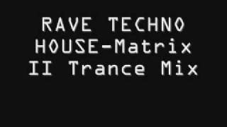 RAVE TECHNO HOUSE  Matrix II Trance Mix [upl. by Acim]