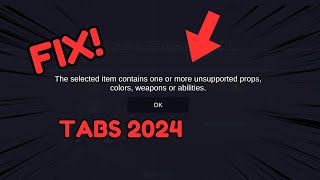 The selected item contains one or more unsupported props colors weapons or abilities FIX TABS [upl. by Terrence]