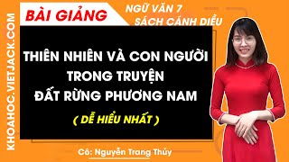 Thiên nhiên và con người trong truyện Đất rừng phương Nam Ngữ văn lớp 7 Cánh diều  Cô Thủy [upl. by Ketchan]