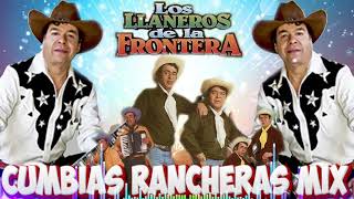 Los Llaneros De La Frontera Mix 2024 💥 Las Mejores Canciones 💥 Cumbias Rancheras [upl. by Ylek]