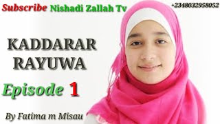 KADDARAR RAYUWA Episode 1 Letast Hausa Novel [upl. by Nelsen]