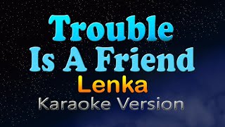 TROUBLE IS A FRIEND  Lenka Karaoke Version [upl. by Sitruk]