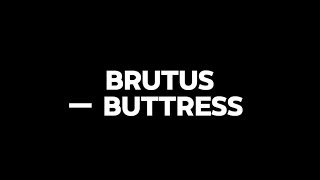 BRUTUS — BUTTRESS  GL2MV [upl. by Varhol47]