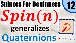 Spinors for Beginners 12 How the Spin Group Generalizes Quaternions to any Dimension [upl. by Halimak]