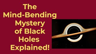 The MindBending Mystery Of Black Holes Explained [upl. by Jeminah]