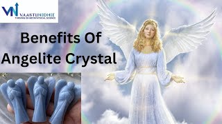 Benefits Of Angelite  Crystal of Peace and Harmony  Angelite Crystal [upl. by Fleurette]