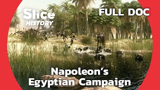 France’s Military Expedition in Egypt Led by Napoleon  SLICE HISTORY  FULL DOCUMENTARY [upl. by Georgia]