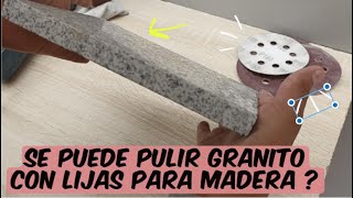 Se puede PULIR GRANITO y marmol con lijas para madera [upl. by Hoxsie]