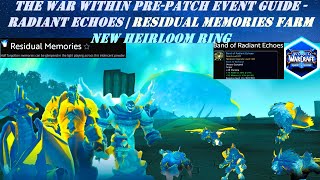 The War Within PrePatch Event Guide  Radiant Echoes  Residual Memories Farm  New Heirloom Ring [upl. by Saihtam247]