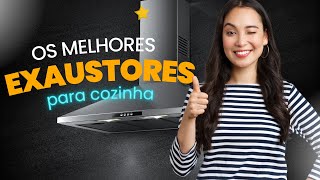 Lista do MELHOR EXAUSTOR para Cozinha  Link com o melhor PREÇO do mercado [upl. by Anertal]