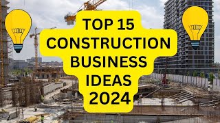 15 Construction Business Ideas to Start your Own Business in 2024 [upl. by Gibrian]