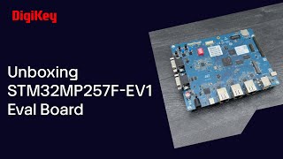 STM32MP257FEV1 Evaluation board  Unboxing  DigiKey [upl. by Floris]