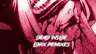 Dead Inside LDRX Remixes [upl. by Layap]