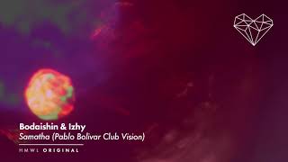 Bodaishin amp Izhy  Samatha Pablo Bolivar Club Vision Deep House  HMWL [upl. by Pirozzo]