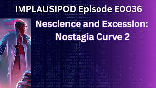 E0036 Nescience and Excession Jameson and Nostalgia [upl. by Salazar496]