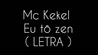 MC Kekel  Eu Tô Zen  LETRA [upl. by Asyal364]