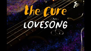 the Cure  Lovesong [upl. by Stinky]