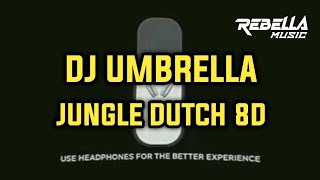 DJ UMBRELLA  8D JUNGLE DUTCH REMIX 🔥🔥🎧🎧 [upl. by Patrick]