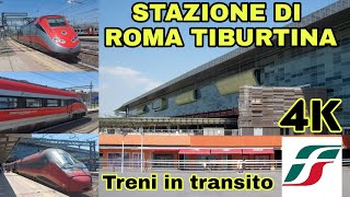 Stazione di ROMA TIBURTINA treni Frecciarossa Italo e Intercity in transito  2022  4K [upl. by Labotsirc]