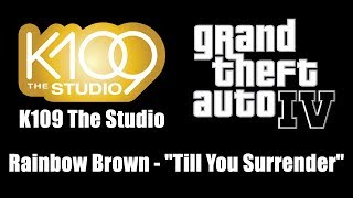 GTA IV GTA 4  K109 The Studio  Rainbow Brown  quotTill You Surrenderquot [upl. by Seaver]