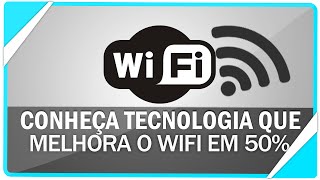 Conheça a tecnologia que melhora o sinal de WiFi em até 50 [upl. by Garibald]