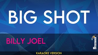 Big Shot  Billy Joel KARAOKE [upl. by Zabrina766]