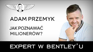 Co to jest networking i gdzie poznać ludzi sukcesu Adam Przemyk Expert w Bentleyu [upl. by Laughlin181]