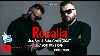 Rosalia  Jala Brat amp Buba Corelli GOAT SEASON PART ONE Slowed  Reverb  jalabrat bubacorelli [upl. by Odrarebe]