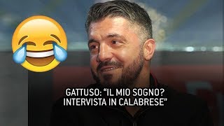 GATTUSO quotSOGNO UNA INTERVISTA IN CALABRESEquot 😂😂 [upl. by Laina]