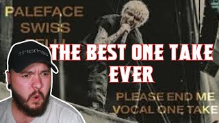 THE BEST VOCAL ONE TAKE  Please End Me  Paleface Swiss Vocal One Take Reaction [upl. by Dudden]