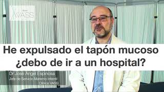 ¿Cuándo debo ir al hospital si he expulsado el tapón mucoso [upl. by Anhpad404]