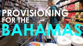 Provisioning for Bahamas  Lady K Sailing  Episode 34 [upl. by Ahsoek439]