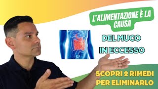 L ALIMENTAZIONE è la causa del MUCO in eccesso Scopri due RIMEDI per eliminarlo [upl. by Henni]