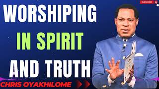 WORSHIPING IN SPIRIT AND TRUTH MESSAGES BY CHRIS OYAKHILOME  MUST WATCH PastorChris faith [upl. by Udell725]