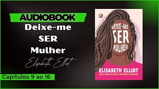 Elisabeth Elliot Deixeme Ser Mulher  Audiobook [upl. by Rehctelf55]