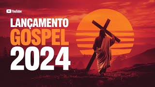 Lançamento Gospel 2024 As Canções Gospel Que Abençoam a Alma – Top Louvores e Hinos Evangélicos [upl. by Ahtoelc]