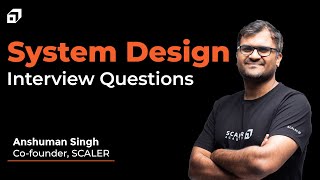 System Design Interview Questions amp Answers  System Design Interview Preparation Guide  SCALER [upl. by Dusen894]