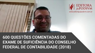 600 QUESTÕES COMENTADAS DO EXAME DE SUFICIÊNCIA DO CONSELHO FEDERAL DE CONTABILIDADE 2018 [upl. by Obidiah]